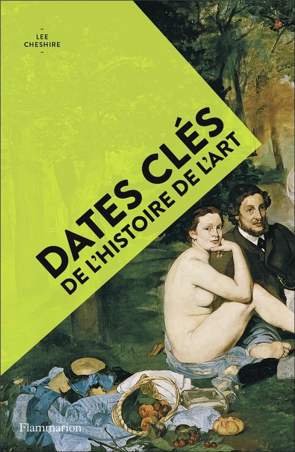 CHESHIRE LEE - DATES CLES DE L'HISTOIRE DE L'ART CHESHIRE LEE - DATES CLES DE L'HISTOIRE DE L'ART